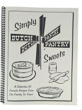 Simply Dutch Pantry Sweets Cookbook Spiral-Bound A Collection Of Recipes
